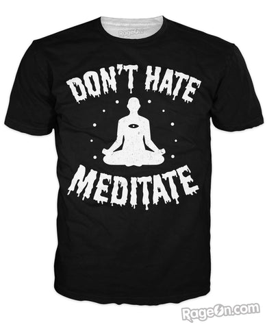 Don't Hate, Meditate T-Shirt