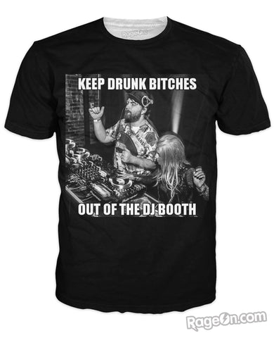 Keep Drunk Bitches Out Of The DJ Booth T-Shirt