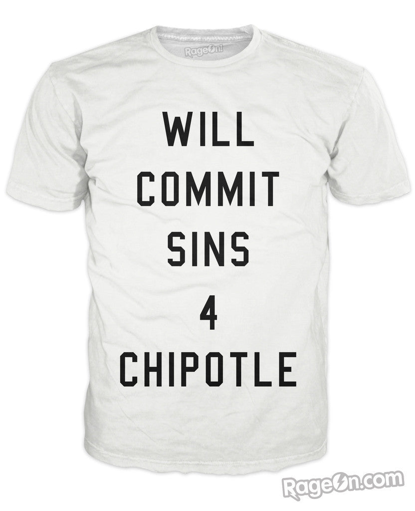 Will Commit Sins 4 Chipotle T-Shirt *Ready to Ship*