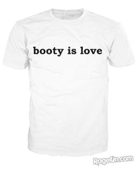 Booty is Love T-Shirt