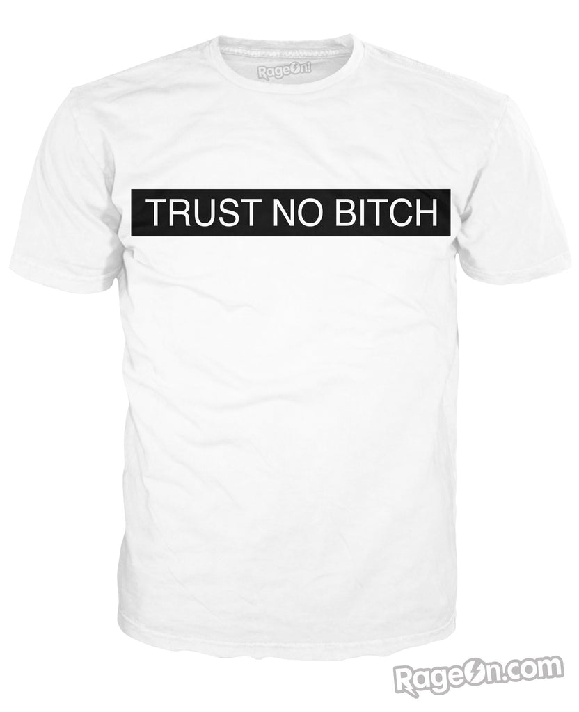 Trust No Bitch T-Shirt