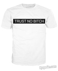 Trust No Bitch T-Shirt