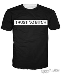 Trust No Bitch T-Shirt
