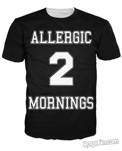 Allergic 2 Mornings T-Shirt